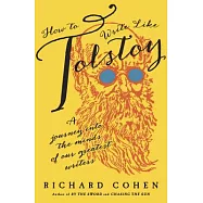 How to Write Like Tolstoy: A Journey into the Minds of Our Greatest Writers