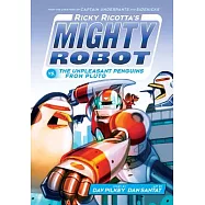 Ricky Ricotta’s Mighty Robot vs. the Unpleasant Penguins from Pluto (Ricky Ricotta’s Mighty Robot #9)