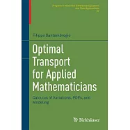 Optimal Transport for Applied Mathematicians: Calculus of Variations, Pdes, and Modeling