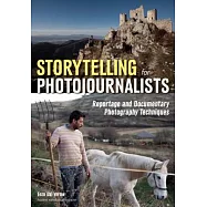 Storytelling for Photojournalists: Reportage and Documentary Photography Techniques