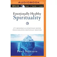 Emotionally Healthy Spirituality: It&rsquo;s Impossible to Be Spiritually Mature, While Remaining Emotionally Immature