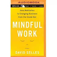 Mindful Work: How Meditation Is Changing Business from the Inside Out