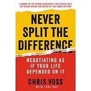 Never Split the Difference: Negotiating As If Your Life Depended on It