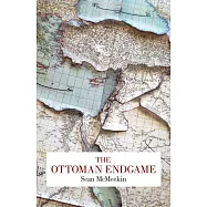 The Ottoman Endgame: War, Revolution and the Making of the Modern Middle East, 1908-1923