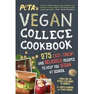 Peta&rsquo;s Vegan College Cookbook: 275 Easy, Cheap, and Delicious Recipes to Keep You Vegan at School