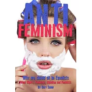 Anti-feminism: Why We Should All Be Equalists: Mens Rights, Feminazis, Equalism and Feminists