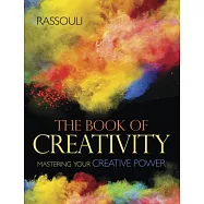 The Book of Creativity: Mastering Your Creative Power