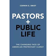 Pastors and Public Life: The Changing Face of American Protestant Clergy