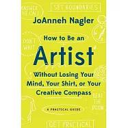 How to Be an Artist Without Losing Your Mind, Your Shirt, or Your Creative Compass: A Practical Guide