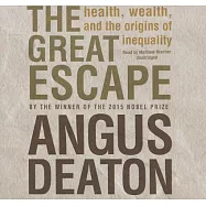 The Great Escape: Health, wealth, and the origins of inequality: Library Edition