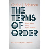 The Terms of Order: Political Science and the Myth of Leadership