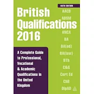 British Qualifications 2016: A Complete Guide to Professional, Vocational & Academic Qualifications in the United Kingdom