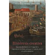 Histéresis Creativa / Creative Hysteresis: La Injusticia Distributiva En El Origen De La Expansión De La Cultura Cortesana, La C