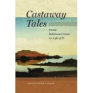 Castaway Tales: From Robinson Crusoe to Life of Pi