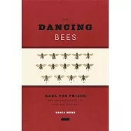 The Dancing Bees: Karl Von Frisch and the Discovery of the Honeybee Language