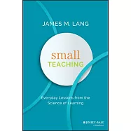 Small Teaching: Everyday Lessons from the Science of Learning