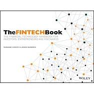 The FinTech Book: The Financial Technology Handbook for Investors, Entrepreneurs and Visionaries
