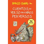 Cuentos en verso para niños perversos/ Revolting Rhymes
