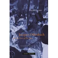 Jacques Offenbach and the Paris of His Time