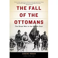 The Fall of the Ottomans: The Great War in the Middle East