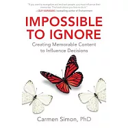 Impossible to Ignore: Creating Memorable Content to Influence Decisions