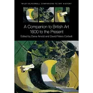 A Companion to British Art: 1600 to the Present
