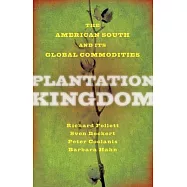 Plantation Kingdom: The American South and Its Global Commodities