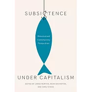 Subsistence under Capitalism: Historical and Contemporary Perspectives