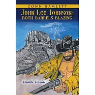 John Lee Johnson: Both Barrels Blazing: Double Trouble
