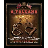 A Volcano Beneath the Snow: John Brown&rsquo;s War Against Slavery