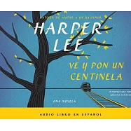 Ve y por un centinela / Go Set A Watchman