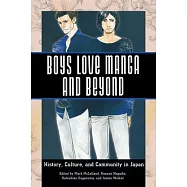 Boys Love Manga and Beyond: History, Culture, and Community in Japan