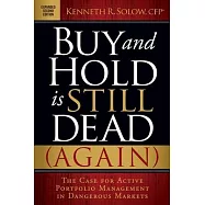 Buy and Hold Is Still Dead Again: The Case for Active Portfolio Management in Dangerous Markets
