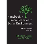 Handbook of Human Behavior and the Social Environment: A Practice-Based Approach