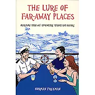 The Lure of Far-Away Places: Maritime Tales of Adventure Afloat and Ashore