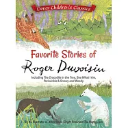 Favorite Stories of Roger Duvoisin: Including the Crocodile in the Tree, See What I Am, Periwinkle, and Snowy and Woody