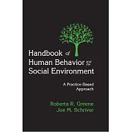 Handbook of Human Behavior and the Social Environment: A Practice-Based Approach