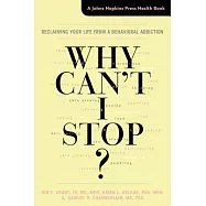 Why Can’t I Stop?: Reclaiming Your Life from a Behavioral Addiction