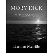Moby Dick the Complete & Unabridged Original Classic