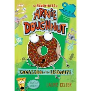 Invasion of the Ufonuts: The Adventures of Arnie the Doughnut