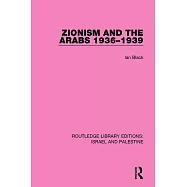 Zionism and the Arabs, 1936-1939 (Rle Israel and Palestine)