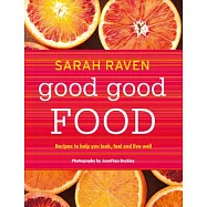 Good Good Food: Recipes to Help You Look, Feel and Live Well