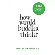 How Would Buddha Think?: 1,501 Right-Intention Teachings for Cultivating a Peaceful Mind