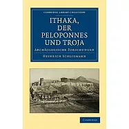Ithaka, der Peloponnes und Troja: Archaologische Forschungen