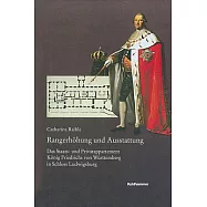 Rangerhohung Und Ausstattung: Das Staats- Und Privatappartement Konig Friedrichs Von Wurttemberg in Schloss Ludwigsburg