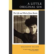 A Little Original Sin: The Life and Work of Jane Bowles