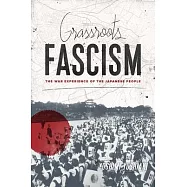 Grassroots Fascism: The War Experience of the Japanese People