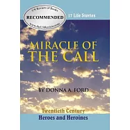 Miracle of the Call: Twentieth Century Heroes and Heroines