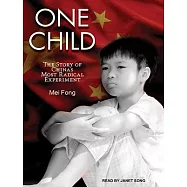 One Child: The Story of China’s Most Radical Experiment