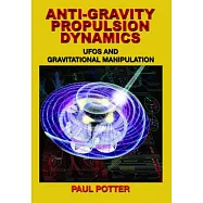 Anti-Gravity Propulsion Dynamics: UFOs and Gravitational Manipulation